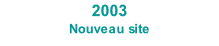 2003 Nouveau site